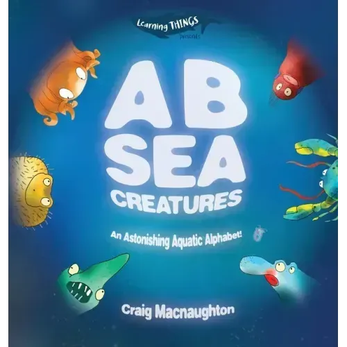 A B Sea Creatures: An Astonishing Aquatic Alphabet!