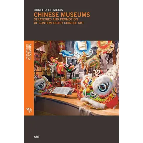 Chinese Museums: Strategies and Promotion of Contemporary Chinese Art - Paperback
