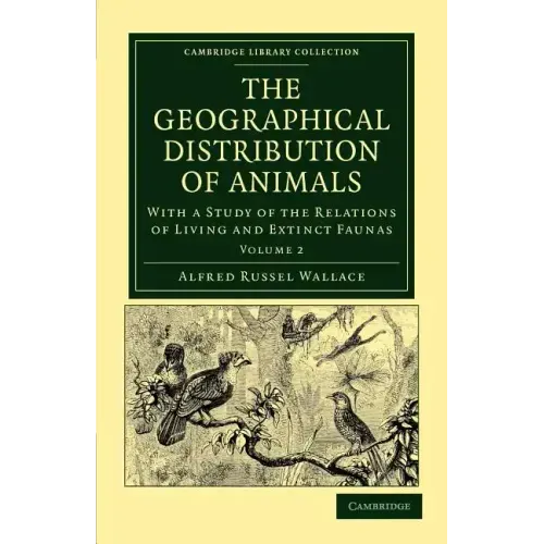 The Geographical Distribution of Animals - Volume 2
