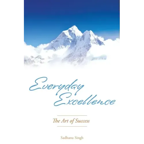 Everyday Excellence: The Art of Success