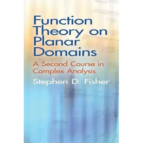 Function Theory on Planar Domains: A Second Course in Complex Analysis