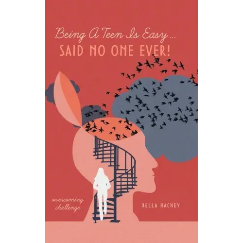 Being A Teen Is Easy...Said No One Ever!: overcoming challenge