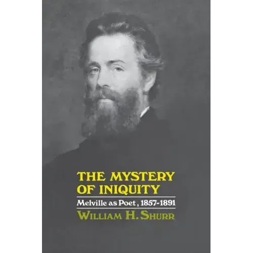 The Mystery of Iniquity: Melville as Poet, 1857-1891