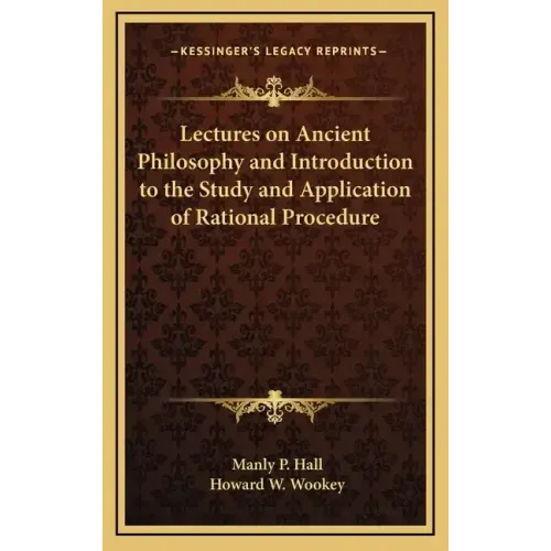 Lectures on Ancient Philosophy and Introduction to the Study and Application of Rational Procedure