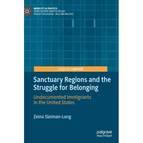 Sanctuary Regions and the Struggle for Belonging: Undocumented Immigrants in the United States