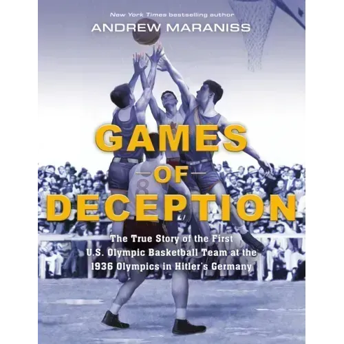 Games of Deception: The True Story of the First U.S. Olympic Basketball Team at the 1936 Olympics Inhitler's Germany