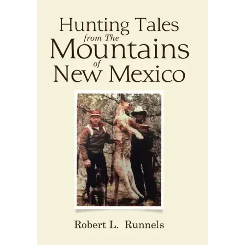 Hunting Tales from The Mountains of New Mexico