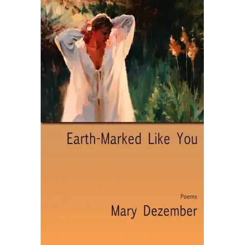 Earth-Marked Like You, Poems