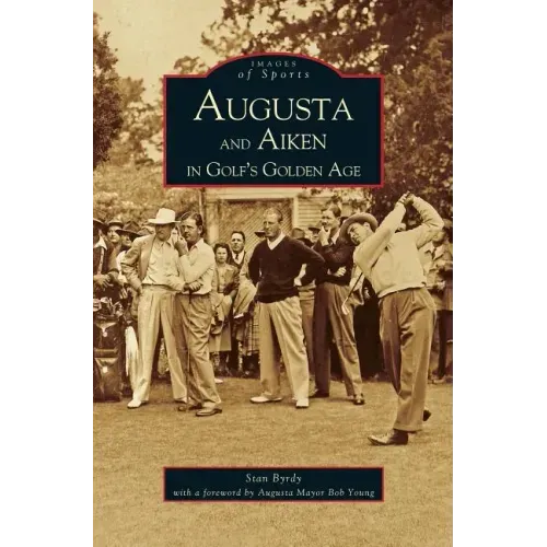 Augusta and Aiken in Golf's Golden Age