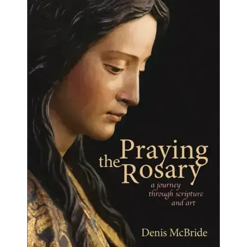 Praying the Rosary: A Journey Through Scripture and Art
