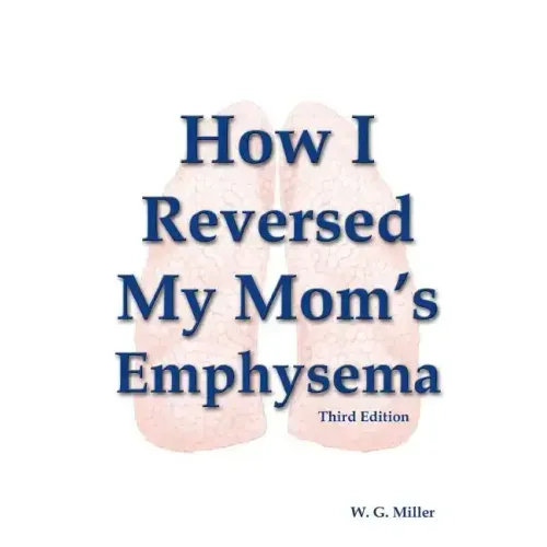 How I Reversed My Mom's Emphysema Third Edition