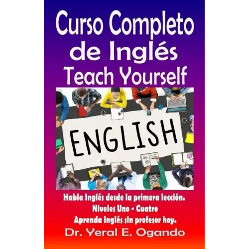 Curso Completo de Ingles Uno-Cuatro: Teach Yourself English