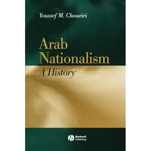 Arab Nationalism: A History Nation and State in the Arab World