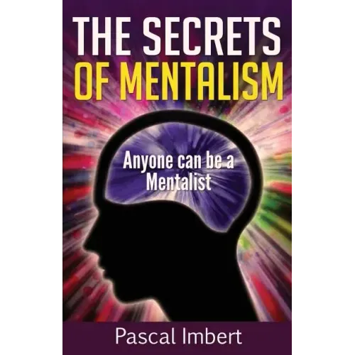 The Secrets of Mentalism: Anyone can be a Mentalist
