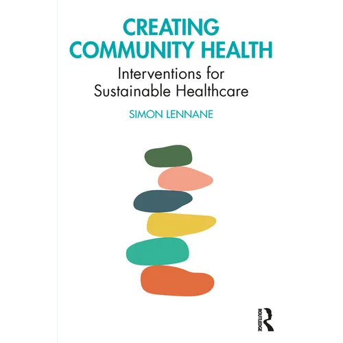 Creating Community Health: Interventions for Sustainable Healthcare