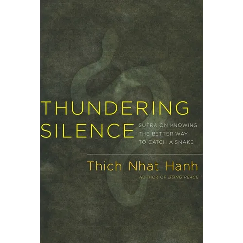 Thundering Silence: Sutra on Knowing the Better Way to Catch a Snake