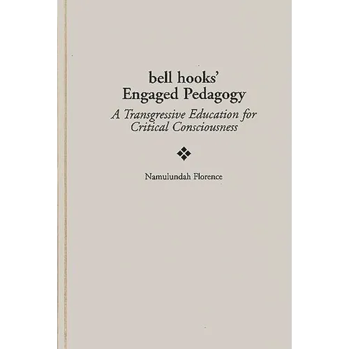 Bell Hooks' Engaged Pedagogy: A Transgressive Education for Critical Consciousness