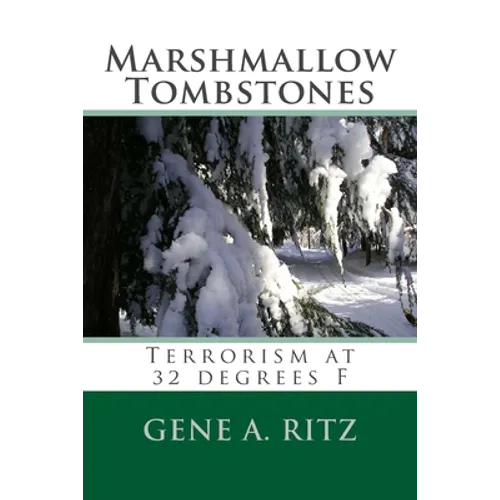 Marshmallow Tombstones: Terrorism at 32 Degrees F