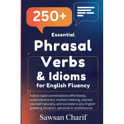 250 Essential Phrasal Verbs & Idioms for English Fluency