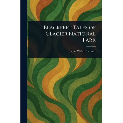 Blackfeet Tales of Glacier National Park