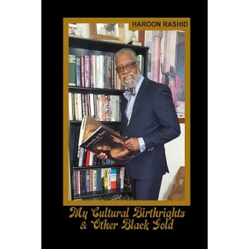 My Cultural Birthrights & Other Black Gold