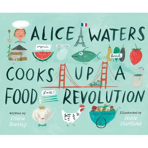 Alice Waters Cooks Up a Food Revolution