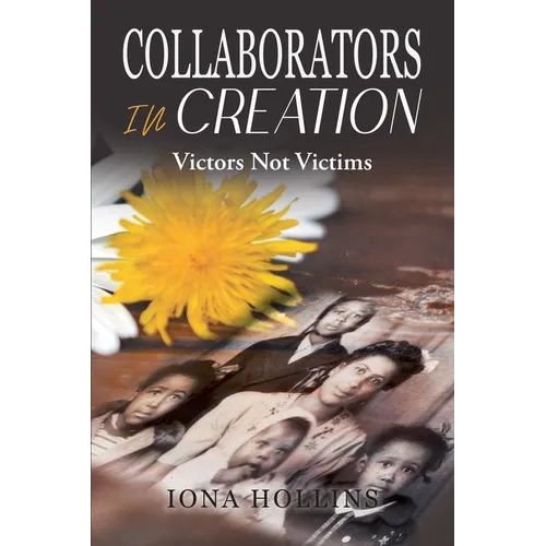 Collaborators In Creation: Victors Not Victims