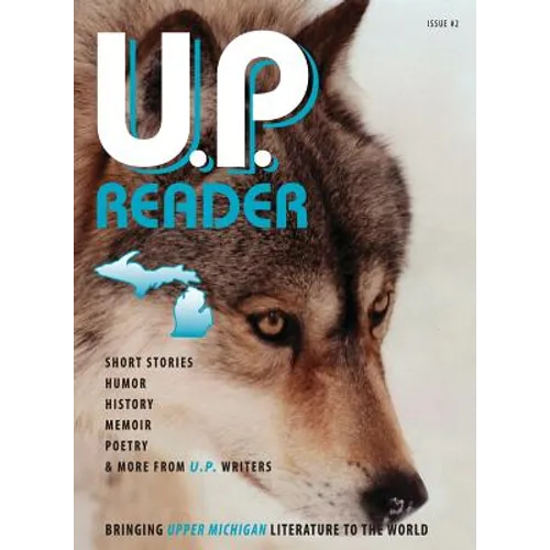 U.P. Reader -- Issue #2: Bringing Upper Michigan Literature to the World