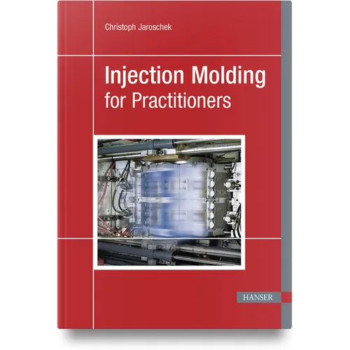 Injection Molding for Practitioners