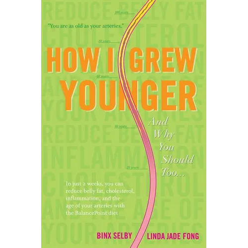 How I Grew Younger. . .And Why You Should Too: In just 2 weeks, you can reduce belly fat, cholesterol, inflammation, and the age of your arteries with