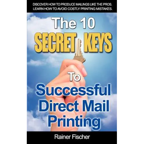 The 10 Secret Keys To Successful Direct Mail Printing
