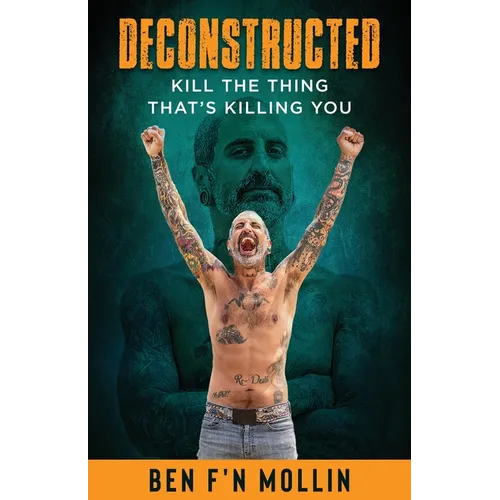 Deconstructed: Kill the Thing That's Killing You