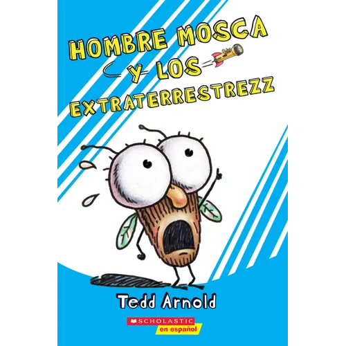 Hombre Mosca y los Extraterrestrezz = Fly Guy and the Alienzz