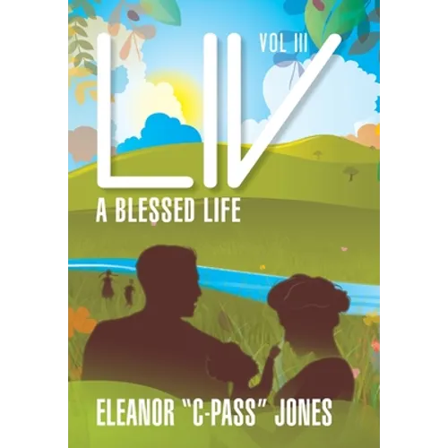 LIV: A BLESSED LIFE - VOL III: A b: A BLESSED LIFE - VOL III: A B: A BLESSED LIFE - VOL. III: A BL: A BLESSED LIFE - Vol. III