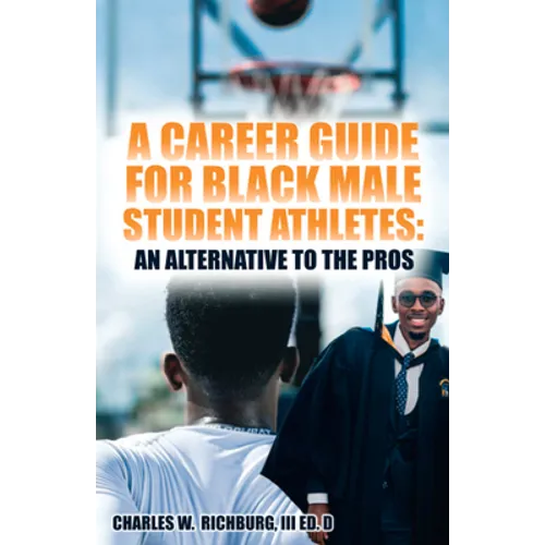 A Career Guide for Black Male Student Athletes: An Alternative to the Pros