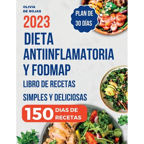 Dieta Antiinflamatoria: Libro de recetas simples y deliciosas para liberarte de los síntomas de inflamación, fortalecer el sistema inmunológic