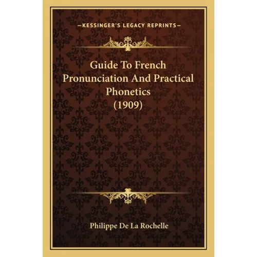 Guide to French Pronunciation and Practical Phonetics (1909)