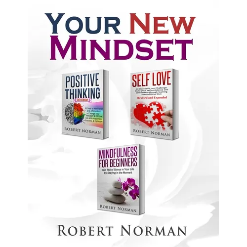 Positive Thinking, Self Love, Mindfulness for Beginners: 3 Books in 1! Learn to Stay in the Moment, 30 Days of Positive Thoughts, 30 Days of Self Love