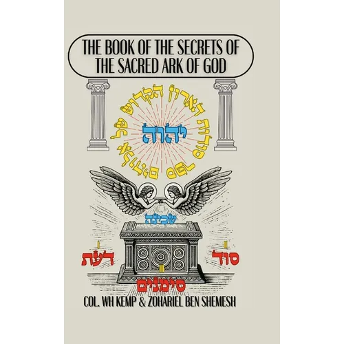 Sefer Sodot HaAron HaKadosh Shel Elohim: The Book of the Secrets of the Sacred Ark of God