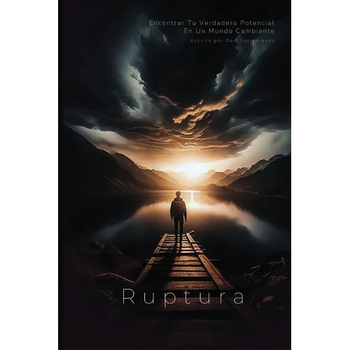Ruptura: Encontrar Tu Verdadero Potencial En Un Mundo Cambiante