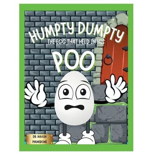 Humpty Dumpty: The Egg That Held In His Poo