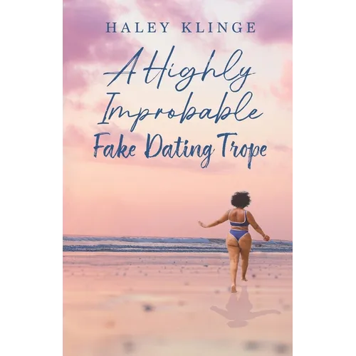 A Highly Improbable Fake Dating Trope