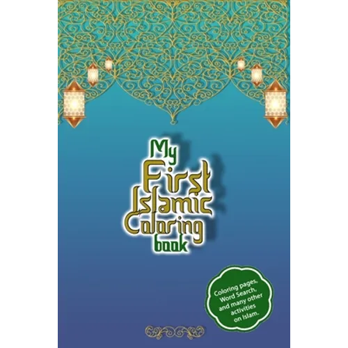 My first islamic coloring book: 115-page activity book on Islam - Asma ul husna - 99 names of Allah - Mazes, coloring, muslim word search - books to l