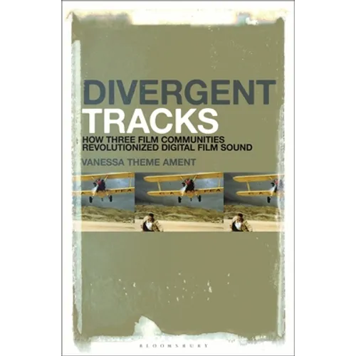 Divergent Tracks: How Three Film Communities Revolutionized Digital Film Sound