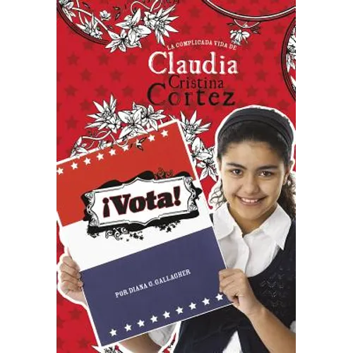 ¡Vota!: La Complicada Vida de Claudia Cristina Cortez