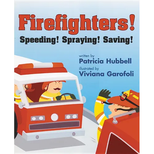 Firefighters!: Speeding! Spraying! Saving!