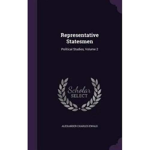 Representative Statesmen: Political Studies, Volume 2