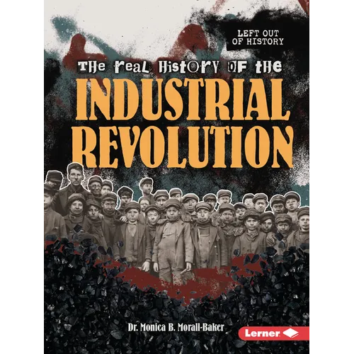 The Real History of the Industrial Revolution