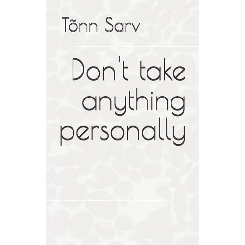 Don't take anything personally: How to be