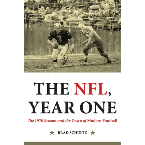 The Nfl, Year One: The 1970 Season and the Dawn of Modern Football